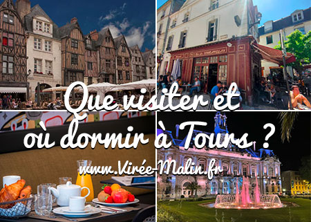 Que visiter à Tours et où dormir à Tours ?