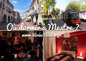 Où dormir à Mestre ? Comment rejoindre Venise depuis Mestre ?
